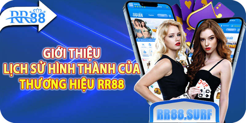 Giới thiệu lịch sử hình thành của thương hiệu RR88